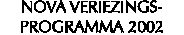 NOVA VERIEZINGS-
PROGRAMMA 2002